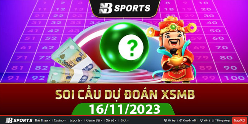 Soi cầu XSMB 16/11/2023 thứ 5 cùng chuyên gia Bsports Soi cầu XSMB 16/11/2023 thứ 5 cùng chuyên gia Bsports