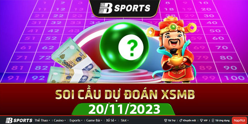 Soi cầu XSMB 20/11/2023 thứ 2 cùng chuyên gia Bsports Soi cầu XSMB 20/11/2023 thứ 2 cùng chuyên gia Bsports