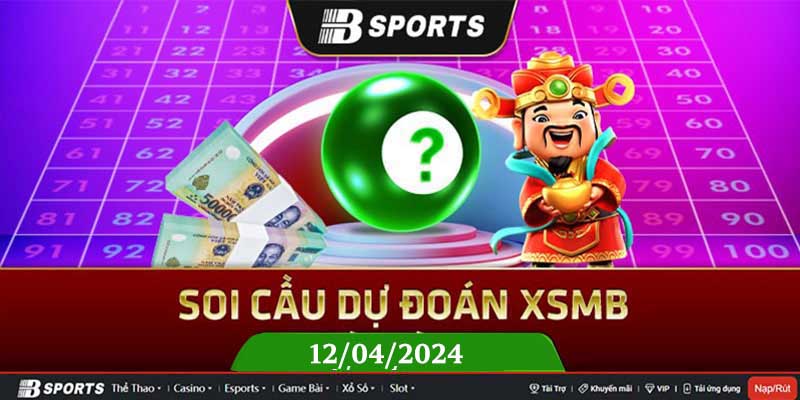 Soi cầu XSMB 12/04/2024 thứ 6 cùng chuyên gia Bsports Soi cầu XSMB 12/04/2024 thứ 6 cùng chuyên gia Bsports